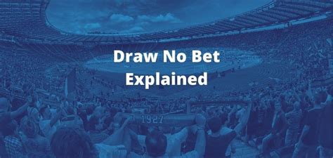 away draw no bet means|Draw No Bet Meaning .